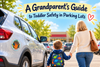 A Grandparent's Guide to Toddler Safety in Parking Lots
