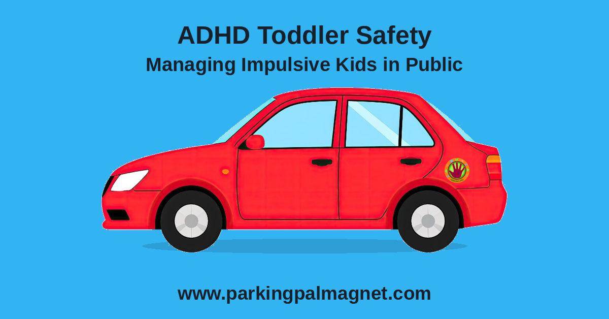ADHD Toddler Safety: Managing Impulsive Kids in Public