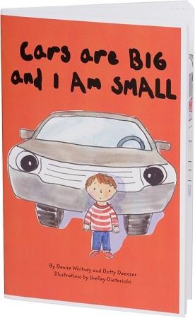 Cars are big and I am small safety around cars book
